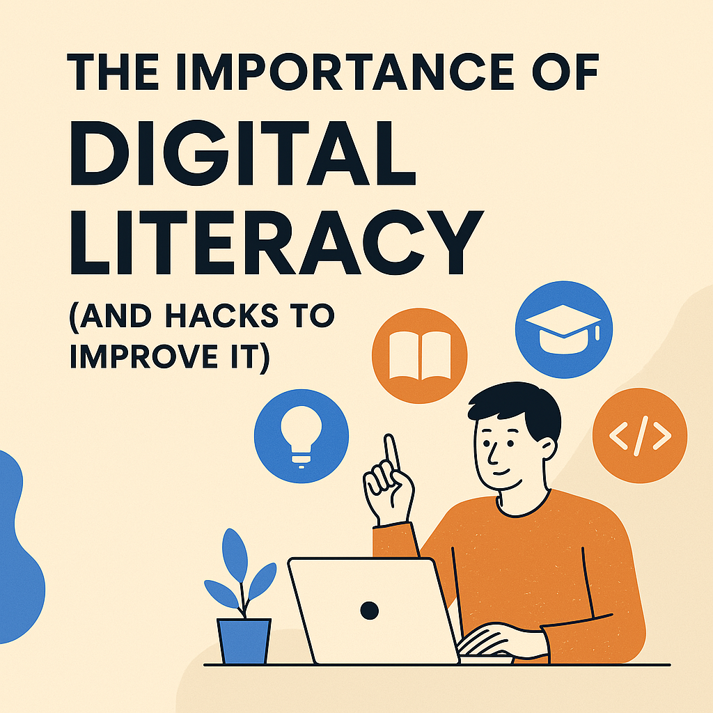 Why Digital Literacy Matters More Than Ever And Simple Hacks to Get Better at It
